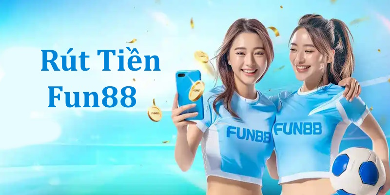 Rút Tiền Fun88