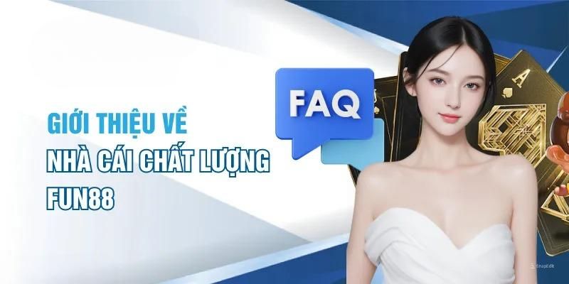 Câu hỏi thường gặp về hoạt động cá cược tại Fun88