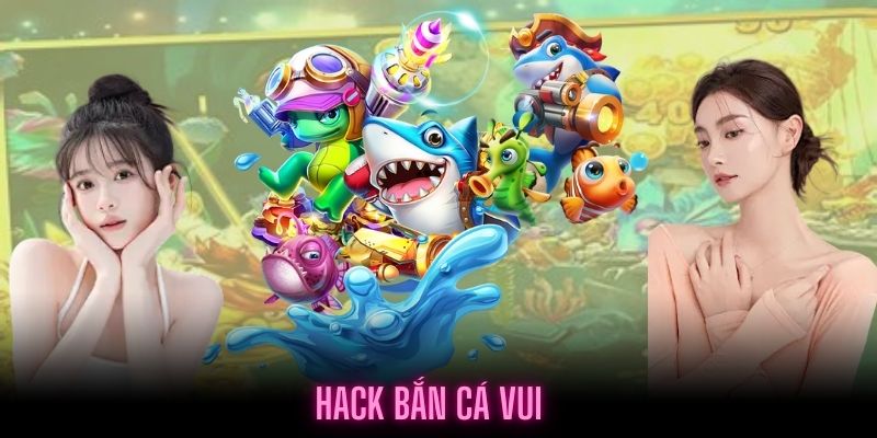 Khái niệm Hack bắn cá vui